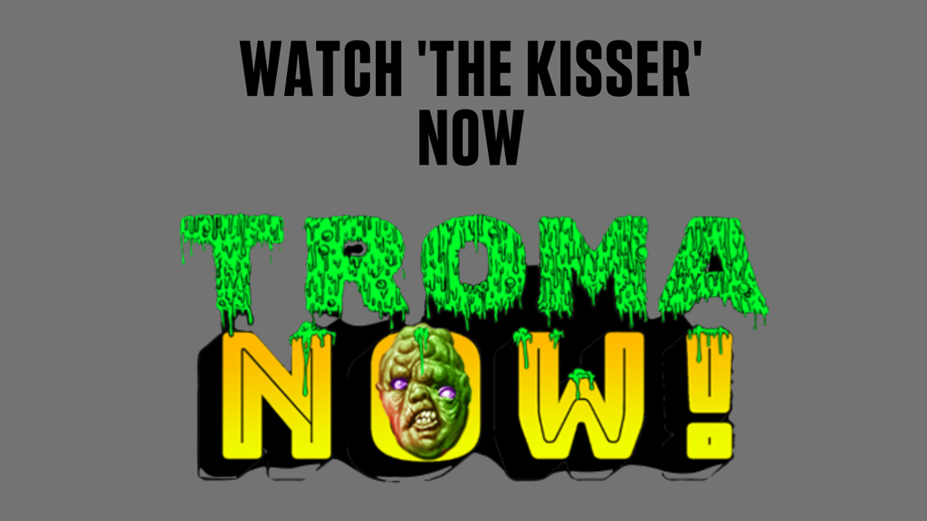 Troma Now The Kisser